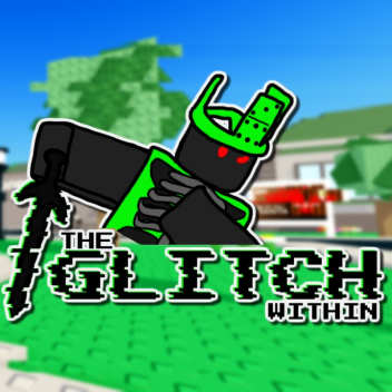 [ALPHA] The Glitch Within