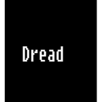 Dread...