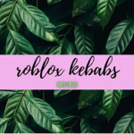 Roblox Kebabs