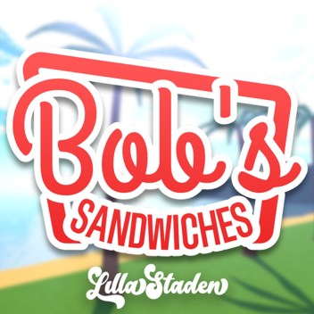 Bob's Sandwiches! - Coming Soon