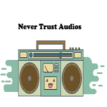 Never Trust Audio