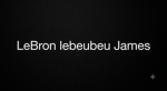 LEBRON LEBEUBEU JAMES
