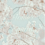 •~Flower_Squad~•