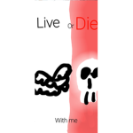 Die or Live with me
