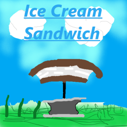 Ice-Cream Sandwich Heaven [ICSH]