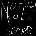 not a epic secret