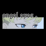 angel eyes .