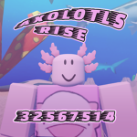 AXOLOTLS RISE