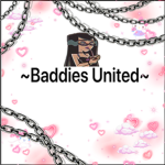 ~Baddies United~