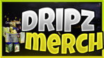 *Dripz Merchandise*