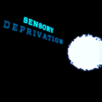 Sensory Deprivation