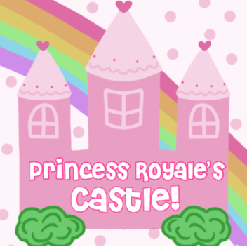 💕Princess Royale's Castle💕
