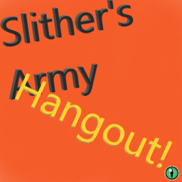 Slither's Hangout
