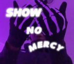 SNM (Show no mercy) !