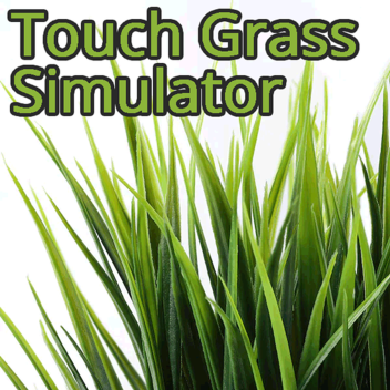 Touch Grass Simulator