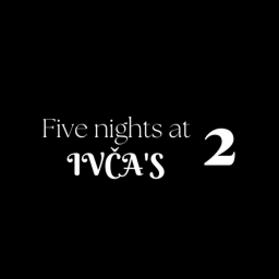 Five nights at Ivča's 2
