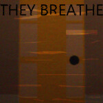 They Breathe