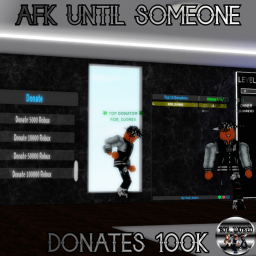 AFK UNTIL SOMEONE DONATES 100K