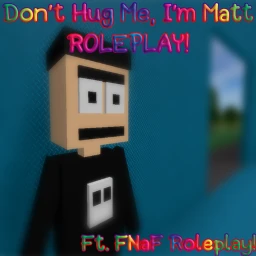 Don't Hug Me I'm Matt (Roleplay, 2022 Update!) icon