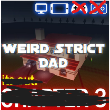 [10 PLAYERS] Weird Strict Dad (REMASTERED!)