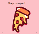 The Pizza Squad <3