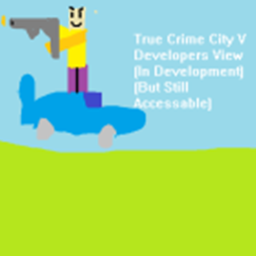 True Crime City V (Developer View 1 FIXED)
