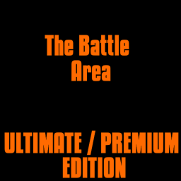 [ULTIMATE / PREMIUM EDITION] The Battle Area v2.0
