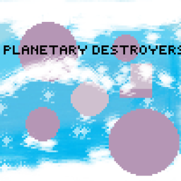 planetary destroyers [PRE ALPHA]