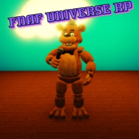 (FINAL UPDATE!!!!) FNAF UNIVERSE RP