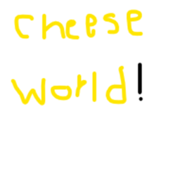 Cheese World!!!