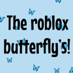 The roblox butterfly’s!