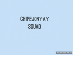 Chipejonyay squad