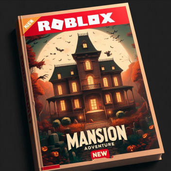 [STORY] The mansion adventure