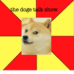 The Doge Talk Show