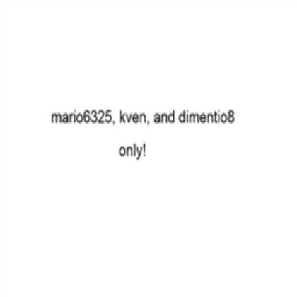 mario6325, kven, and dimentio8 only! Roblox decal