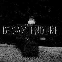 [ DECAY: ENDURE ]