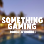 Something Gaming!