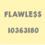 - FLAWLE$S