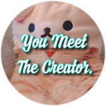 You Meet The Creator!