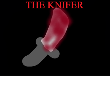 The Knifer (UNFINISHED)