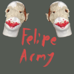 THE FELIPE ARMY !WE WILL TAKE OVER!