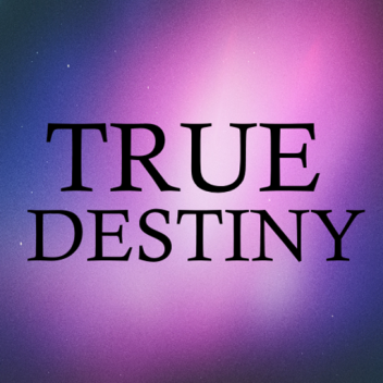 True Destiny UPDATED