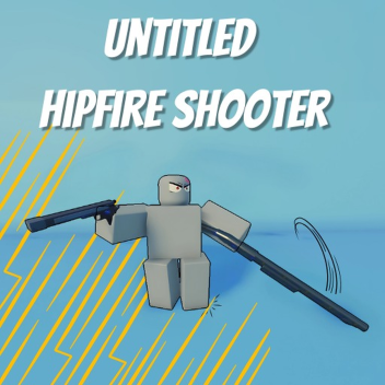 Untitled Hipfire Shooter