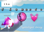 The Diamonds Of Crystallized Decay
