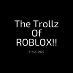 The Trollz of ROBLOX!!