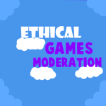 Ethical Games Moderation