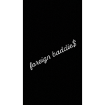 foreign baddie$.