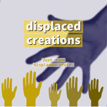 Displaced Creations