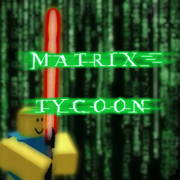 Matrix Tycoon W.I.P