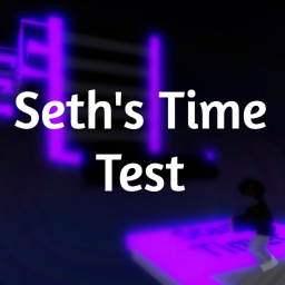 Seth's Time Test !